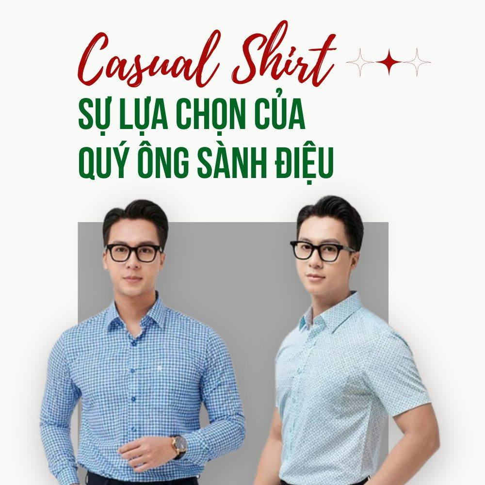 SƠ MI CASUAL - LỰA CHỌN CỦA QUÝ ÔNG SÀNH ĐIỆU.jpg